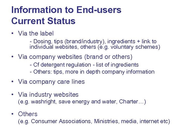 Information to End-users Current Status • Via the label - Dosing, tips (brand/industry), ingredients