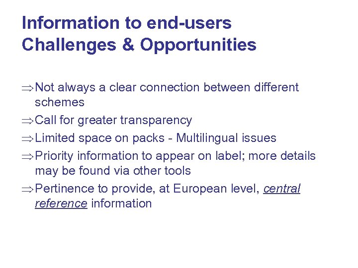 Information to end-users Challenges & Opportunities Þ Not always a clear connection between different