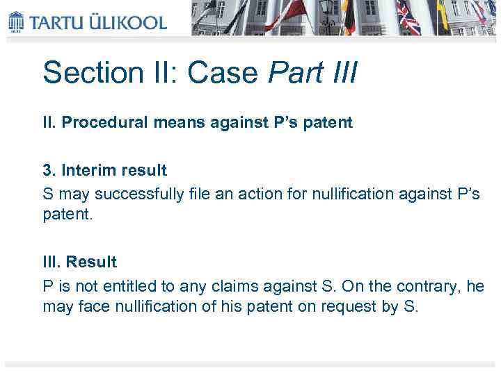 Section II: Case Part III II. Procedural means against P’s patent 3. Interim result