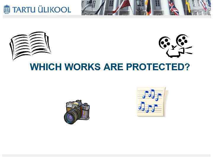 WHICH WORKS ARE PROTECTED? 