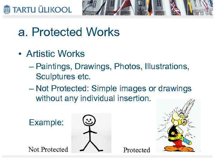 a. Protected Works • Artistic Works – Paintings, Drawings, Photos, Illustrations, Sculptures etc. –