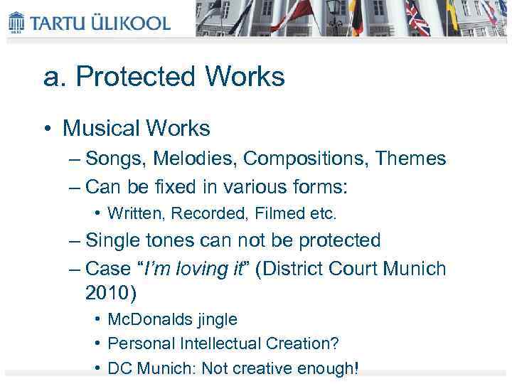 a. Protected Works • Musical Works – Songs, Melodies, Compositions, Themes – Can be
