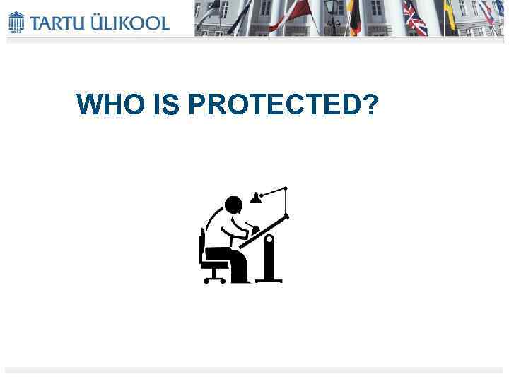 WHO IS PROTECTED? 