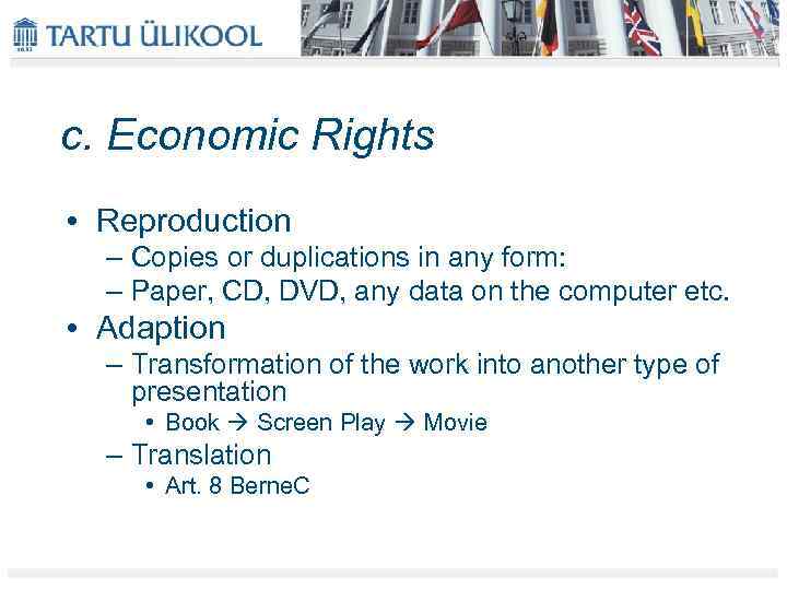 c. Economic Rights • Reproduction – Copies or duplications in any form: – Paper,