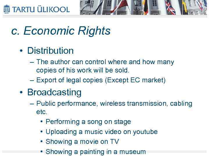 c. Economic Rights • Distribution – The author can control where and how many