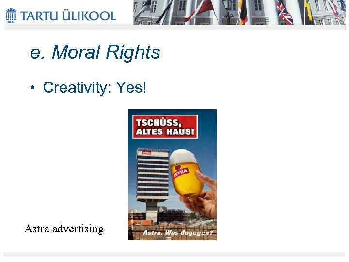 e. Moral Rights • Creativity: Yes! Astra advertising 