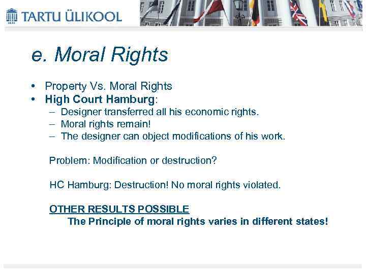 e. Moral Rights • Property Vs. Moral Rights • High Court Hamburg: – Designer