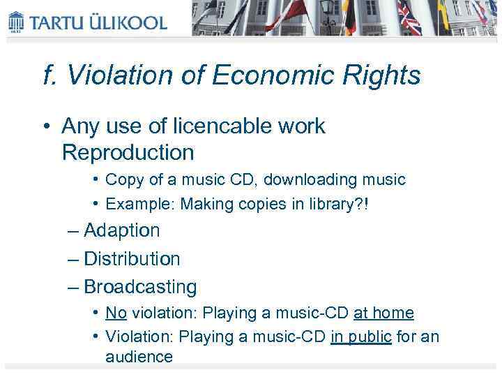 f. Violation of Economic Rights • Any use of licencable work Reproduction • Copy