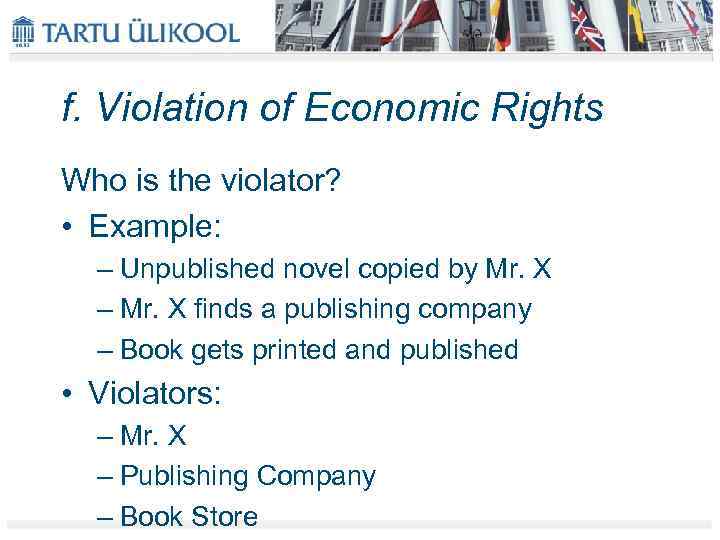 f. Violation of Economic Rights Who is the violator? • Example: – Unpublished novel