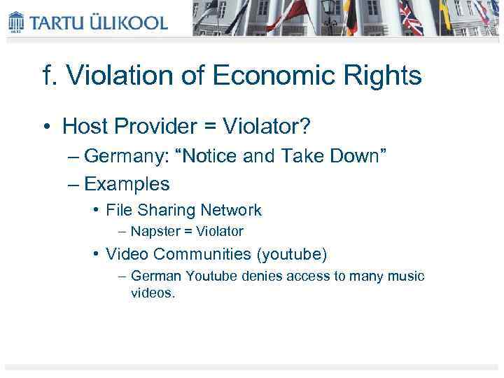 f. Violation of Economic Rights • Host Provider = Violator? – Germany: “Notice and