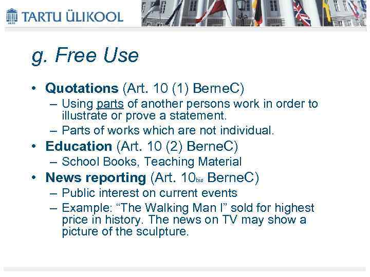 g. Free Use • Quotations (Art. 10 (1) Berne. C) – Using parts of