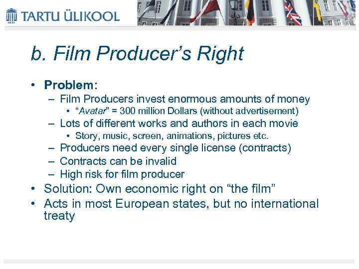 b. Film Producer’s Right • Problem: – Film Producers invest enormous amounts of money