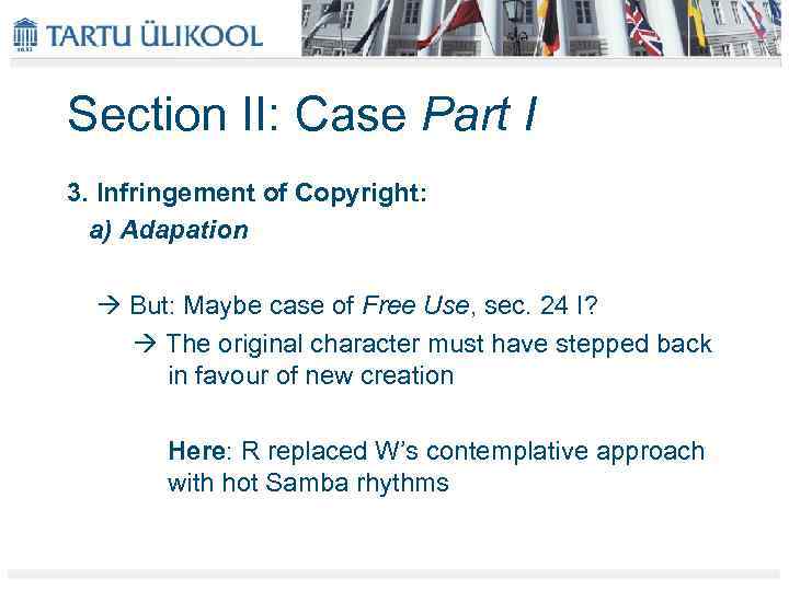 Section II: Case Part I 3. Infringement of Copyright: a) Adapation But: Maybe case