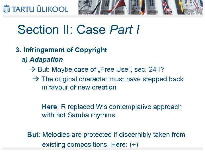 Section II: Case Part I 3. Infringement of Copyright a) Adapation But: Maybe case