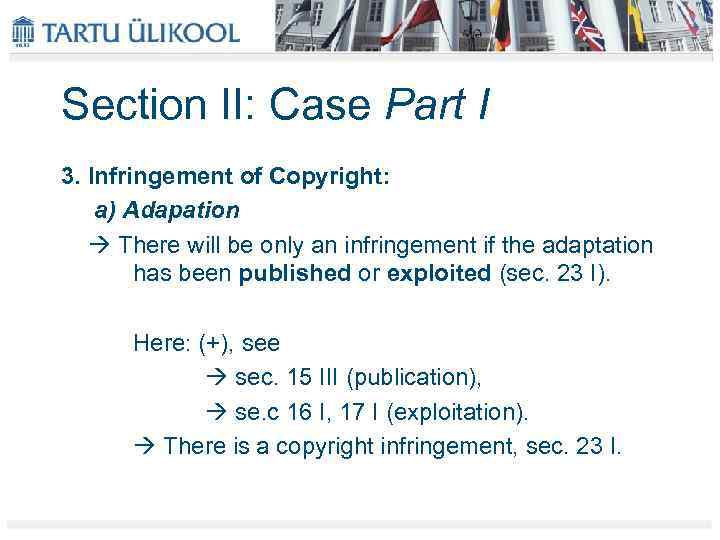 Section II: Case Part I 3. Infringement of Copyright: a) Adapation There will be