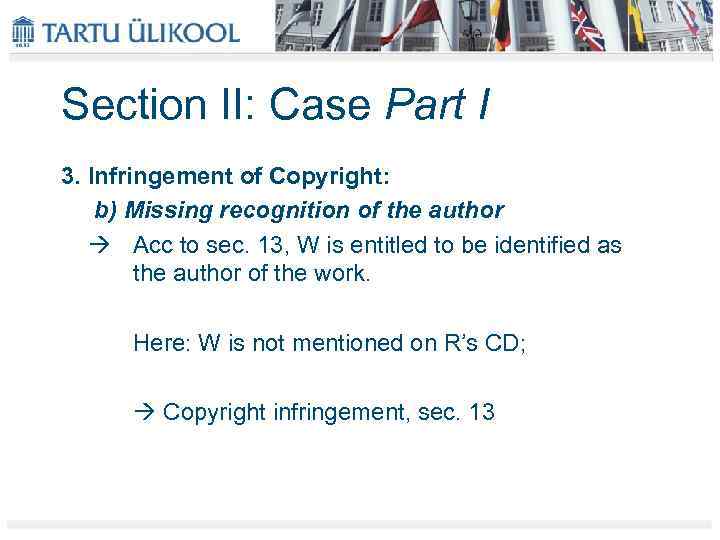 Section II: Case Part I 3. Infringement of Copyright: b) Missing recognition of the