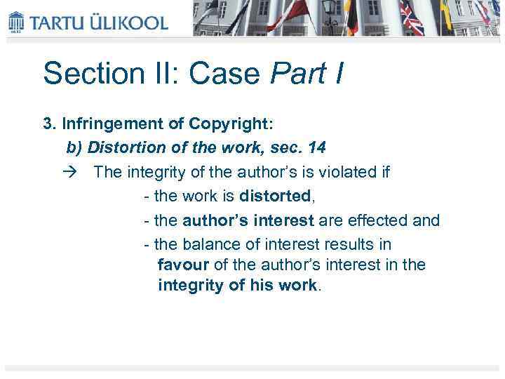 Section II: Case Part I 3. Infringement of Copyright: b) Distortion of the work,