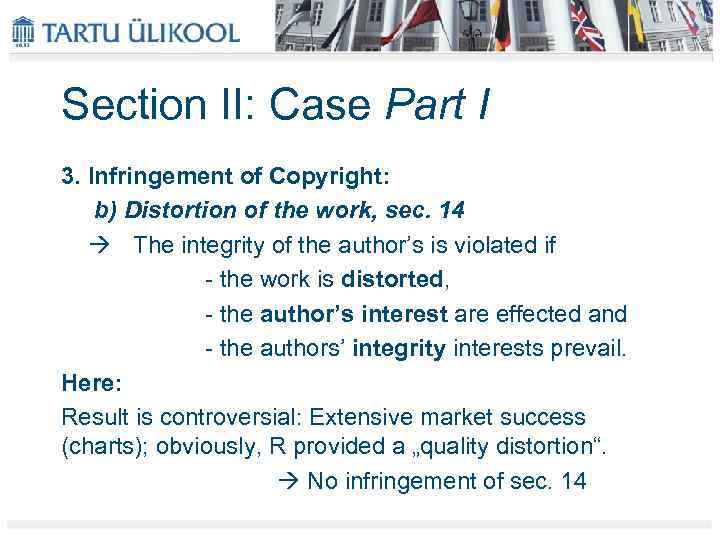 Section II: Case Part I 3. Infringement of Copyright: b) Distortion of the work,