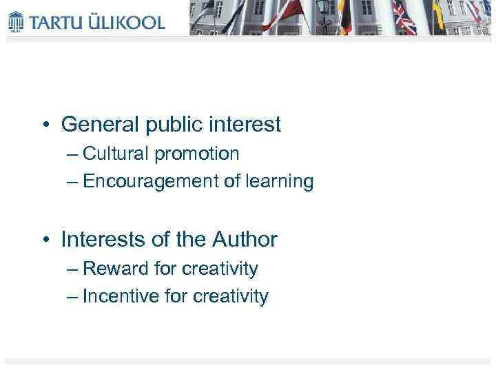 • General public interest – Cultural promotion – Encouragement of learning • Interests