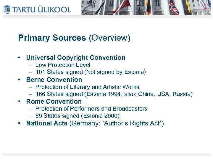 Primary Sources (Overview) • Universal Copyright Convention – Low Protection Level – 101 States