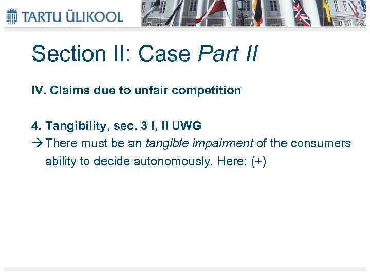 Section II: Case Part II IV. Claims due to unfair competition 4. Tangibility, sec.