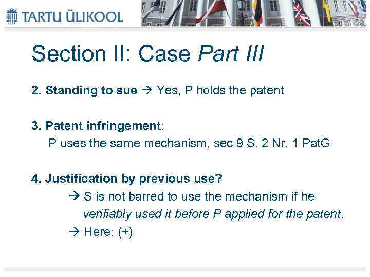 Section II: Case Part III 2. Standing to sue Yes, P holds the patent