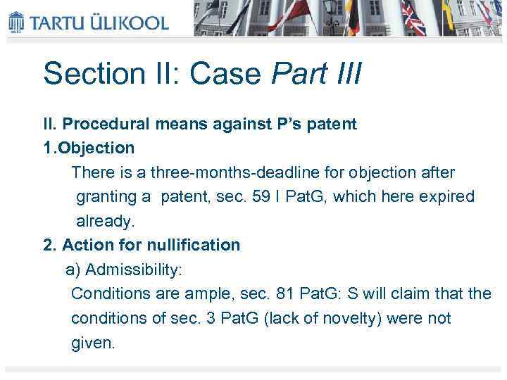 Section II: Case Part III II. Procedural means against P’s patent 1. Objection There