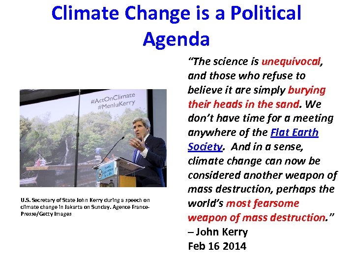 Climate Change is a Political Agenda U. S. Secretary of State John Kerry during