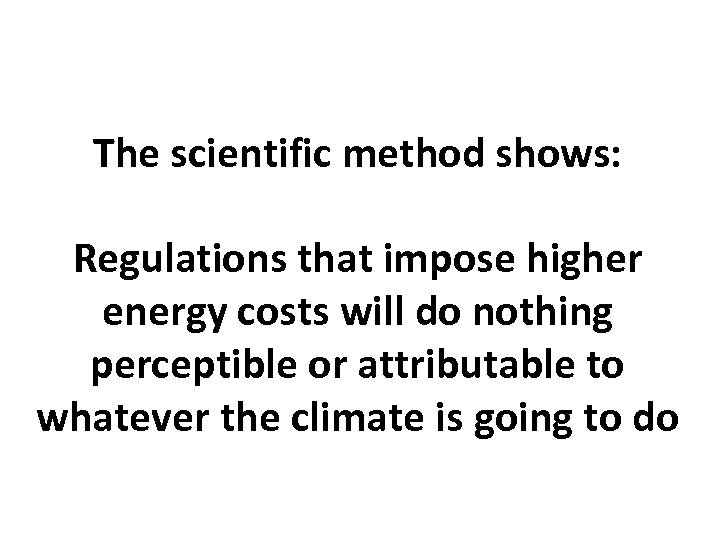 The scientific method shows: Regulations that impose higher energy costs will do nothing perceptible