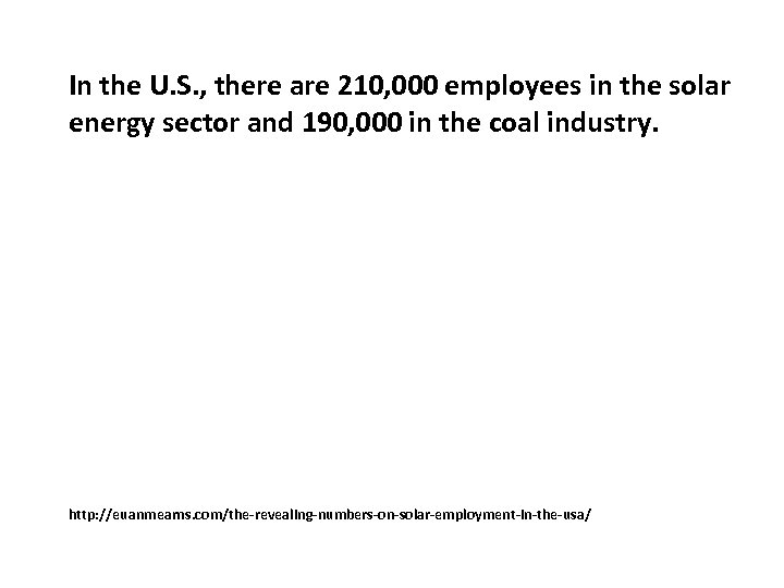 In the U. S. , there are 210, 000 employees in the solar energy