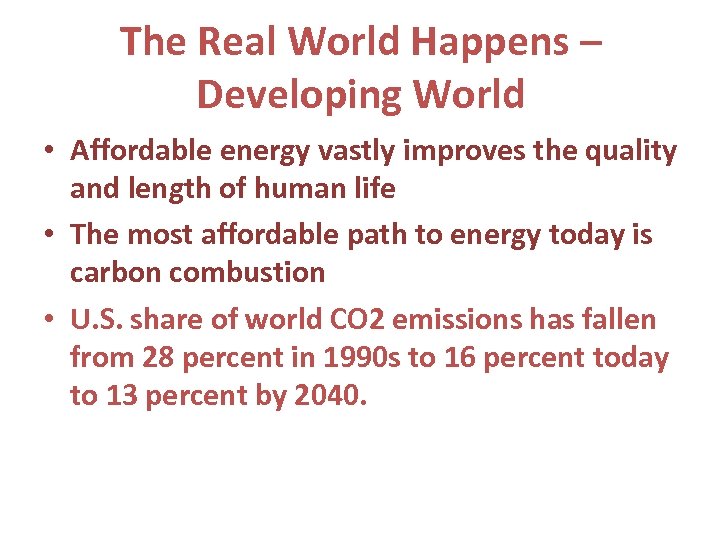 The Real World Happens – Developing World • Affordable energy vastly improves the quality