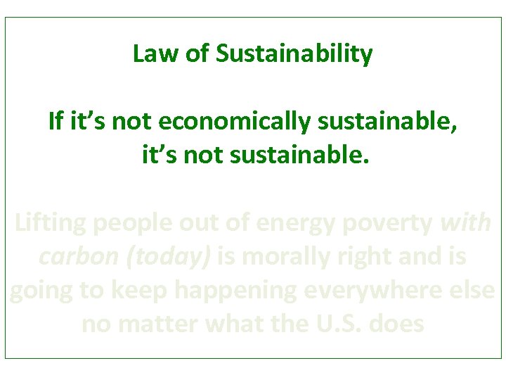 Law of Sustainability If it’s not economically sustainable, it’s not sustainable. Lifting people out