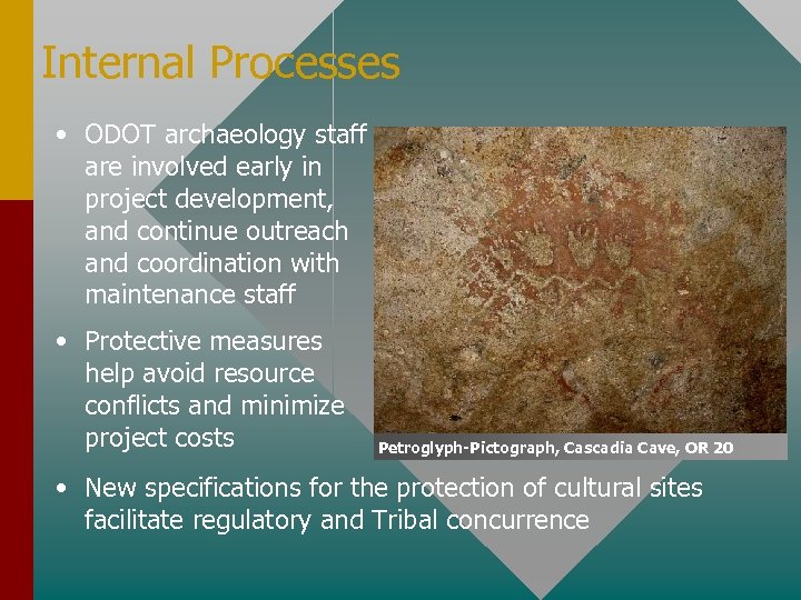 Internal Processes • ODOT archaeology staff are involved early in project development, and continue