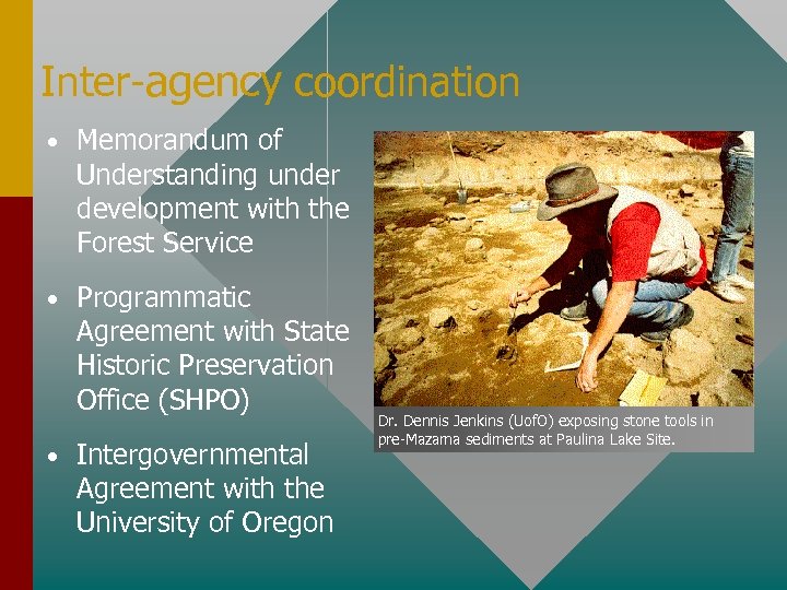 Inter-agency coordination • Memorandum of Understanding under development with the Forest Service • Programmatic