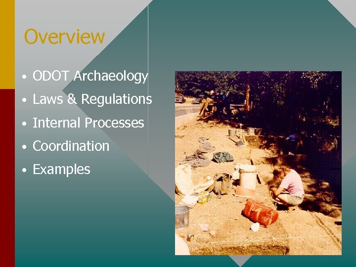 Overview • ODOT Archaeology • Laws & Regulations • Internal Processes • Coordination •