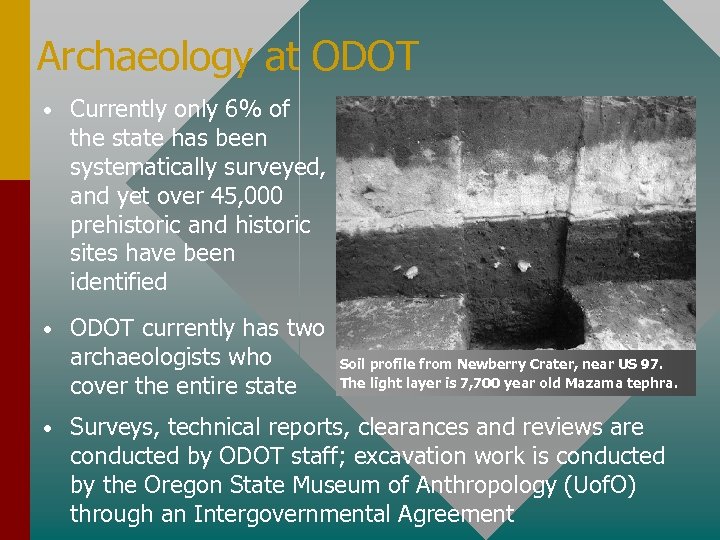 Archaeology at ODOT • Currently only 6% of the state has been systematically surveyed,