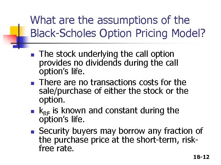 What are the assumptions of the Black-Scholes Option Pricing Model? n n The stock