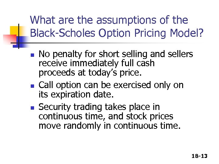 What are the assumptions of the Black-Scholes Option Pricing Model? n n n No