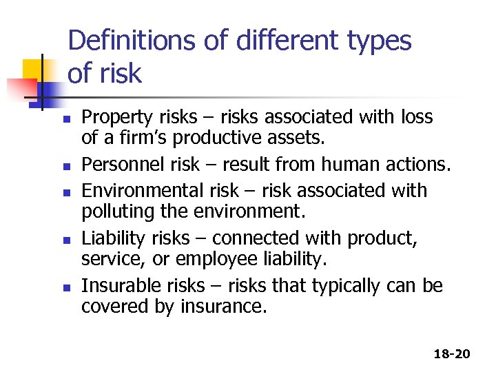 Definitions of different types of risk n n n Property risks – risks associated