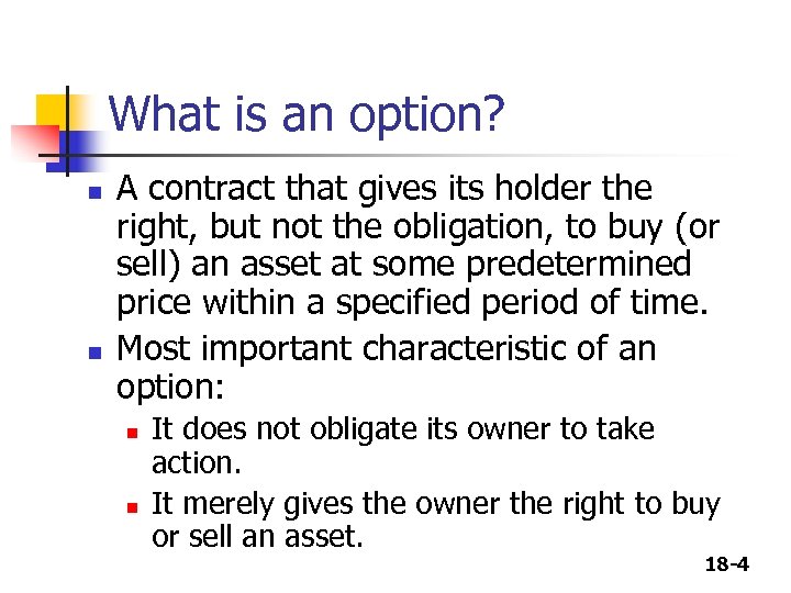 What is an option? n n A contract that gives its holder the right,