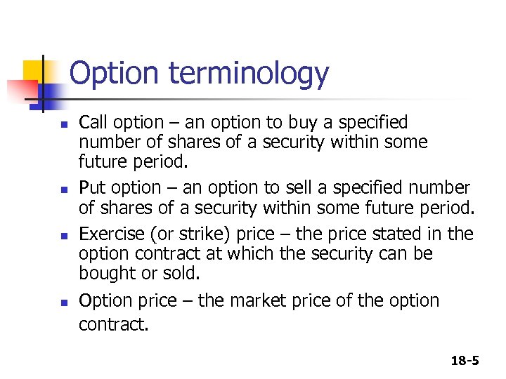 Option terminology n n Call option – an option to buy a specified number