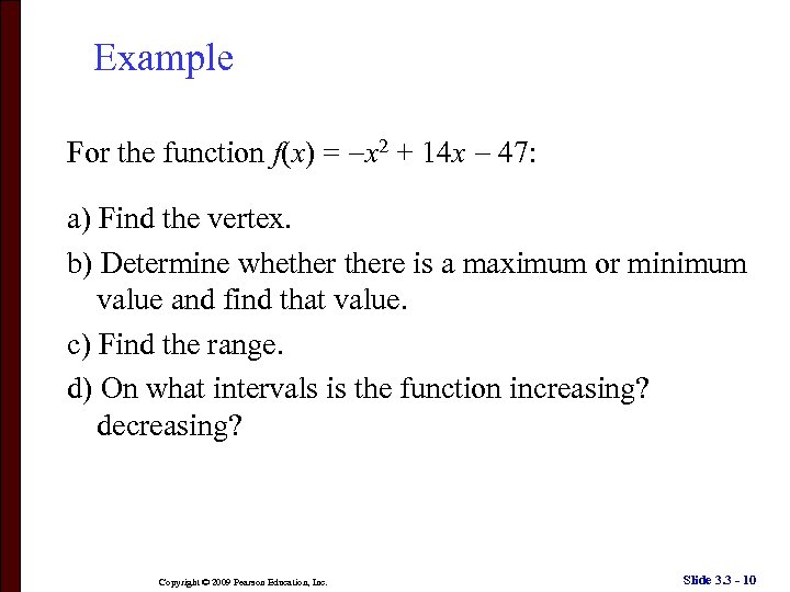 Example For the function f(x) = x 2 + 14 x 47: a) Find