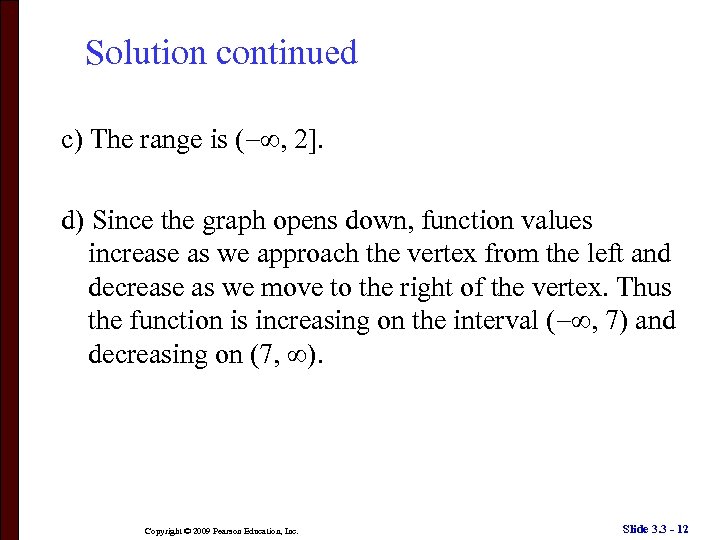 Solution continued c) The range is ( ∞, 2]. d) Since the graph opens