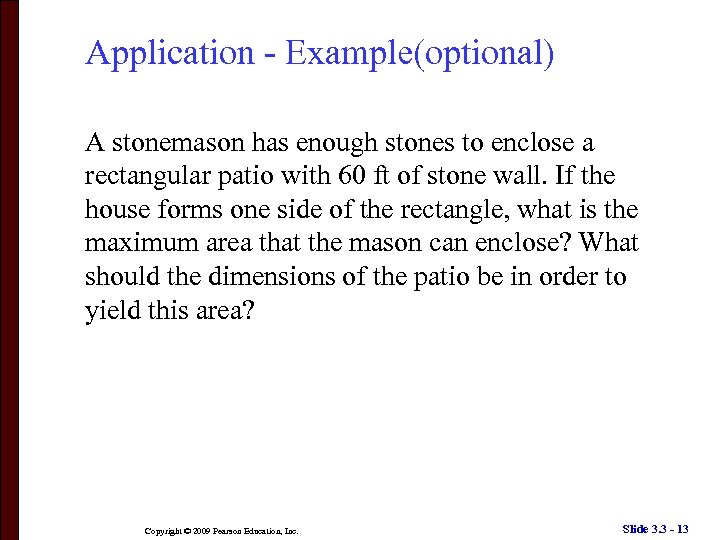 Application - Example(optional) A stonemason has enough stones to enclose a rectangular patio with