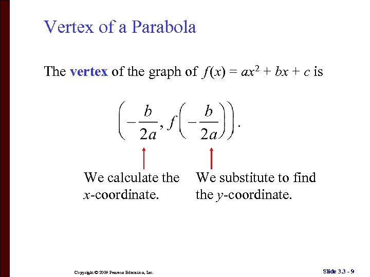 Vertex of a Parabola The vertex of the graph of f (x) = ax
