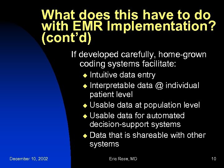 What does this have to do with EMR Implementation? (cont’d) If developed carefully, home-grown