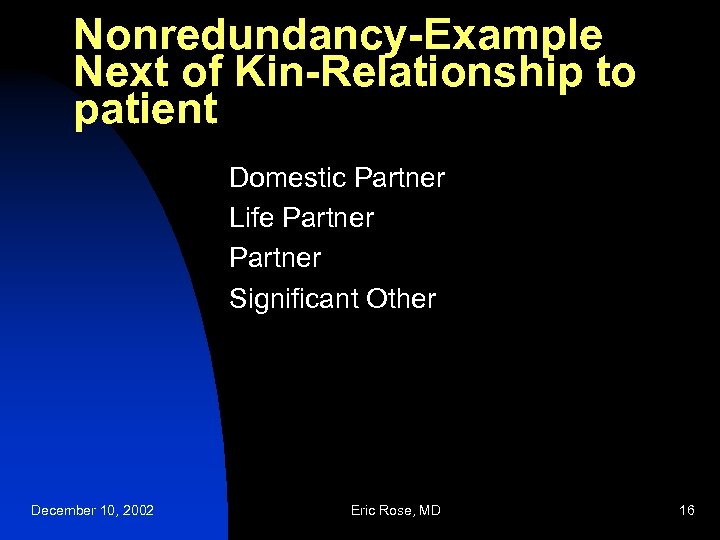 Nonredundancy-Example Next of Kin-Relationship to patient Domestic Partner Life Partner Significant Other December 10,