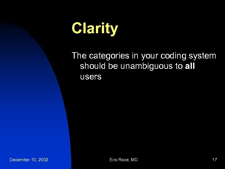 Clarity The categories in your coding system should be unambiguous to all users December