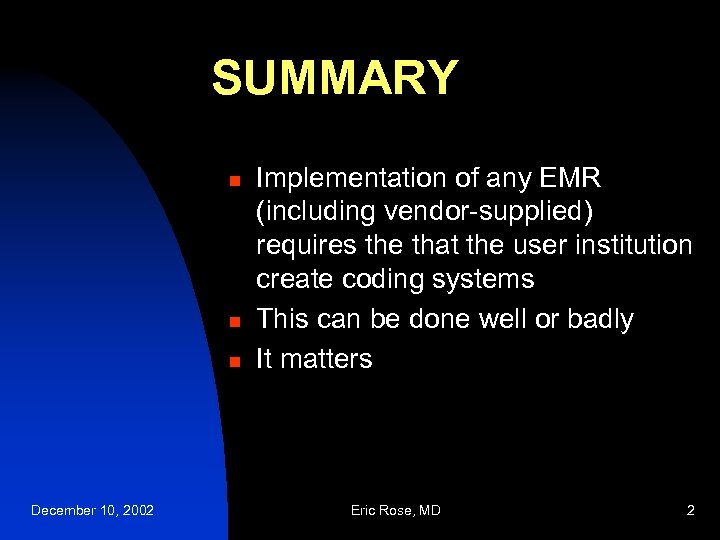 SUMMARY n n n December 10, 2002 Implementation of any EMR (including vendor-supplied) requires