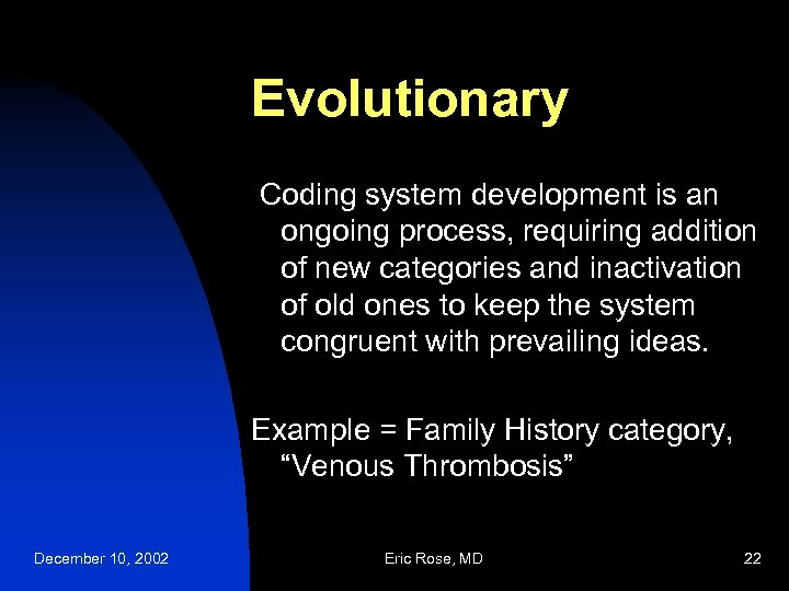 Evolutionary Coding system development is an ongoing process, requiring addition of new categories and